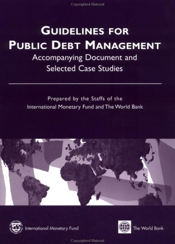 Guidelines for Public Debt Management  Accompanying Document and Selected Case Studies