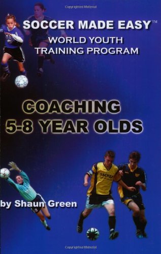 Soccer Made Easy: Coaching 5-8 Year Olds