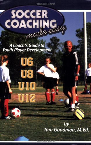 Soccer Coaching Made Easy... a Coach s Guide to Youth Player Development