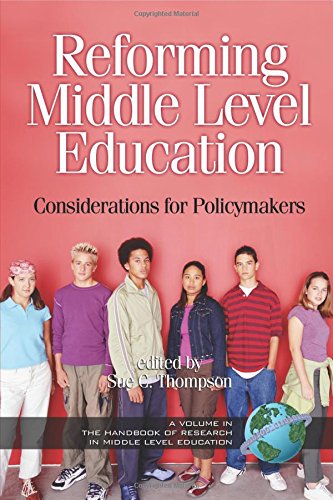 Reforming Middle Level Education: Considerations for Policymakers (Handbook of Research in Middle Level Education) (Handbook of Research in Middle Level Education Series.)
