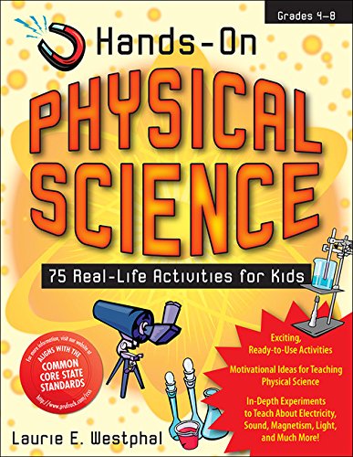 Hands-On Physical Science: 75 Real-Life Activities for Kids