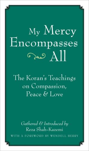 My Mercy Encompasses All: The Koran s Teachings on Compassion, Peace and Love