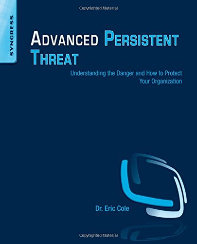 Advanced Persistent Threat: Understanding the Danger and How to Protect Your Organization