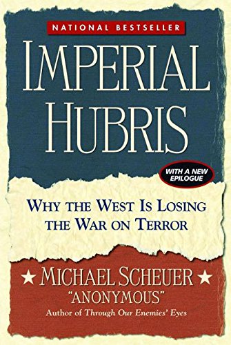 Imperial Hubris: Why the West is Losing the War on Terror