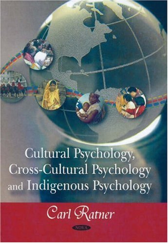 Cultural Psychology, Cross-Cultural Psychology, and Indigenous Psychology