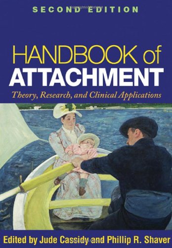 Handbook of Attachment: Theory, Research, and Clinical Applications