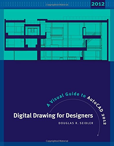 Digital Drawing for Designers Third Edition: A Visual Guide to AutoCAD 2012
