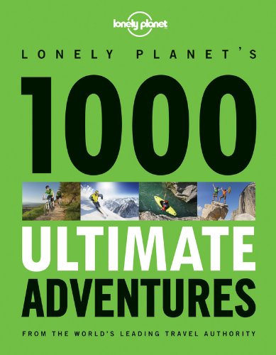 1000 Ultimate Adventures (Lonely Planet Travel Reference)