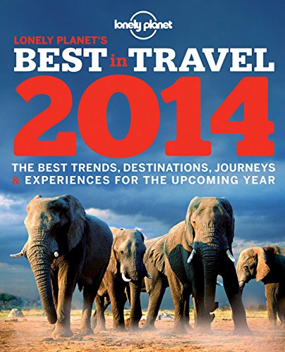 Lonely Planet s Best in Travel 2014 (Lonely Planet Best in Travel)