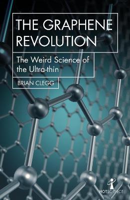 Graphene Revolution: The Weird Science of the Ultrathin