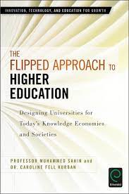 The Flipped Approach to Higher Education: Designing Universities for Today’s Knowledge Economies and Societies