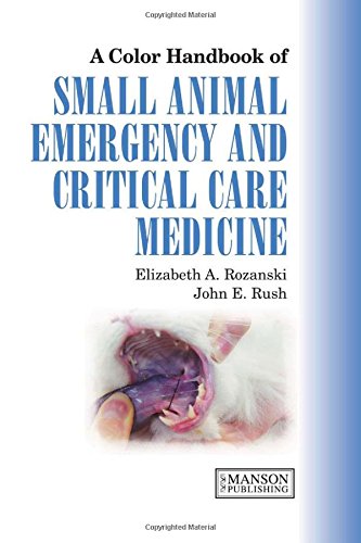 Small Animal Emergency and Critical Care Medicine: A Colour Handbook (A Color Handbook)