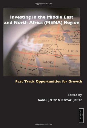 Investing in the Middle East and North Africa (MENA) Region: Fast Track Opportunities for Growth