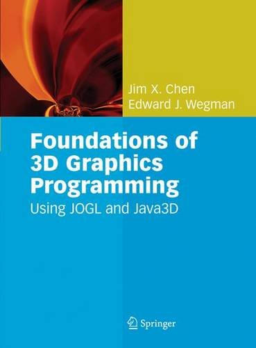 Foundations of 3D Graphics Programming: Using JOGL and Java3D