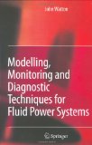 Modelling, Monitoring and Diagnostic Techniques for Fluid Power Systems