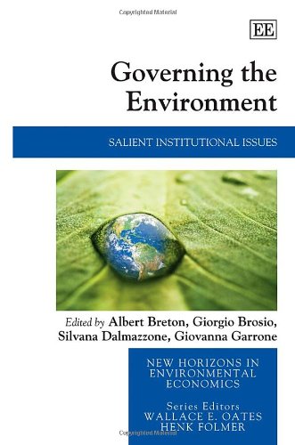 Governing the Environment: Salient Institutional Issues (New Horizons in Environmental Economics Series)