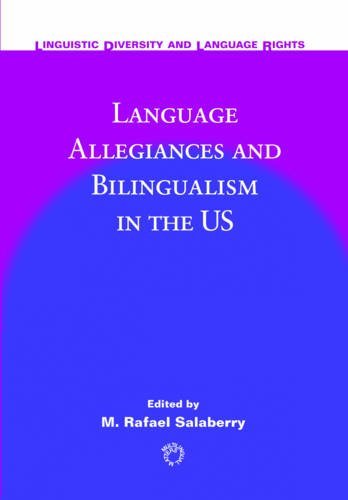 Language Allegiances and Bilingualism in the US (Linguistic Diversity and Language Rights)