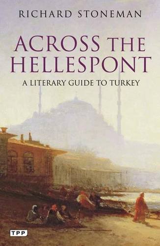 Across the Hellespont: A Literary Guide to Turkey (Tauris Parke Paperbacks)