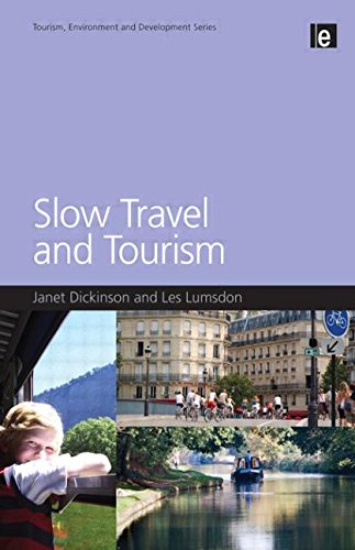 Slow Travel and Tourism (Tourism, Environment and Development)