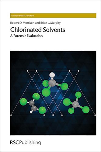 Chlorinated Solvents: A Forensic Evaluation (RSC Environmental Forensics)