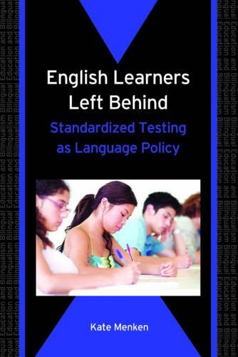 English Learners Left Behind: Standardized Testing as Language Policy (Bilingual Education and Bilingualism)