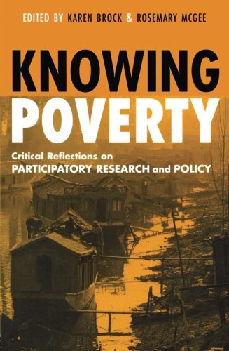 Knowing Poverty: Critical Reflections on Participatory Research and Policy