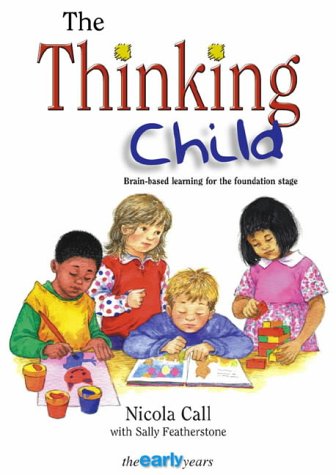 The Thinking Child: Brain-Based Learning for the Foundation Stage (Early Years)