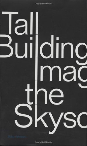 Tall Building: Imagining the Skyscraper: Image of the Skyscraper