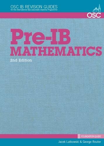 Pre-IB Mathematics: Preparation for IB Mathematics SL & HL (OSC IB Revision Guides for the International Baccalaureate Diploma)