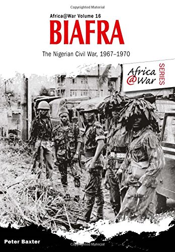 Biafra: The Nigerian Civil War 1967-1970 (Africa@War Series)
