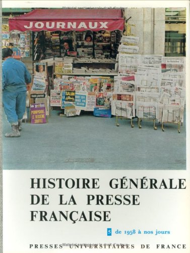 Histoire générale de la presse française : Tome 5