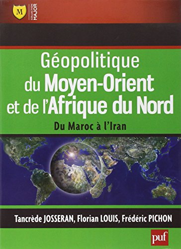 Géopolitique du Moyen-Orient et de l Afrique du Nord : Du Maroc à l Iran