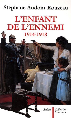 L enfant de l ennemi 1914-1918 : Viol, avortement, infanticide pendant la Grande Guerre