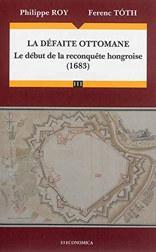 La défaite ottomane : Le début de la reconquête hongroise (1683)