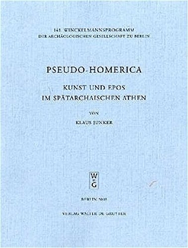 Pseudo-Homerica: Kunst und Epos im spaetarchaischen Athen (Winckelmannsprogramm der Archaeologischen Gesellschaft zu Berlin)