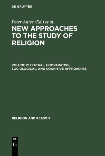 Textual, Comparative, Sociological, and Cognitive Approaches: Textual, Comparative, Sociological, and Cognitive Approaches v. 2 (Religion and Reason)