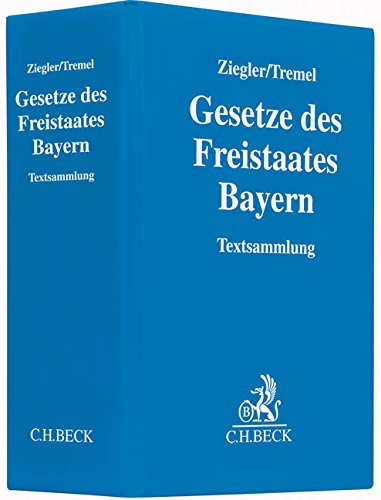 Gesetze des Freistaates Bayern (mit Fortsetzungsnotierung). Inkl. 122. Ergänzungslieferung: Loseblatt-Sammlung bayerischer Gesetze und Verordnungen ... - Rechtsstand: 15. November 2016