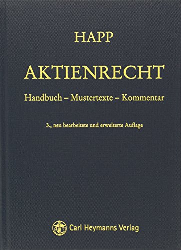 Aktienrecht: Handbuch - Mustertexte - Kommentar