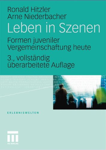 Leben in Szenen: Formen juveniler Vergemeinschaftung heute (Erlebniswelten)