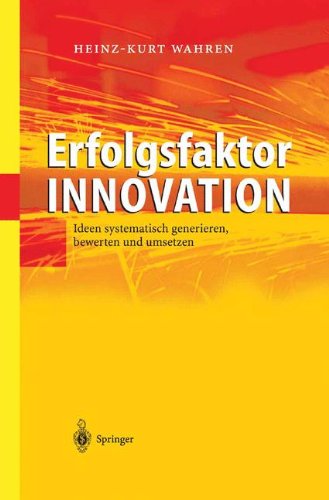 Erfolgsfaktor Innovation: Ideen systematisch generieren, bewerten und umsetzen