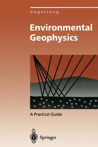 Environmental Geophysics: A Practical Guide (Environmental Science and Engineering / Environmental Engineering)