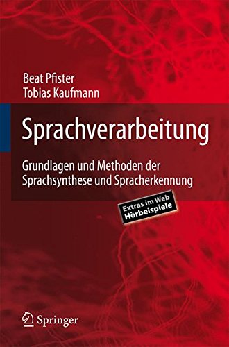 Sprachverarbeitung: Grundlagen und Methoden der Sprachsynthese und Spracherkennung (Springer-Lehrbuch)