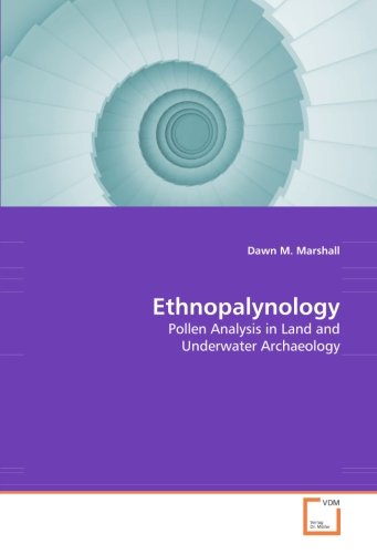 Ethnopalynology: Pollen Analysis in Land and Underwater Archaeology