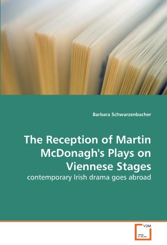 The Reception of Martin McDonagh s Plays on Viennese Stages: contemporary Irish drama goes abroad