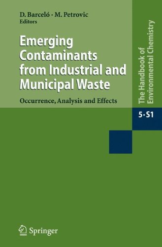 Emerging Contaminants from Industrial and Municipal Waste: Occurrence, Analysis and Effects (The Handbook of Environmental Chemistry)