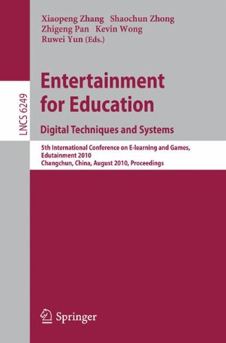 Entertainment for Education. Digital Techniques and Systems: 5th International Conference on E-learning and Games, Edutainment 2010, Changchun, China, ... (Lecture Notes in Computer Science)