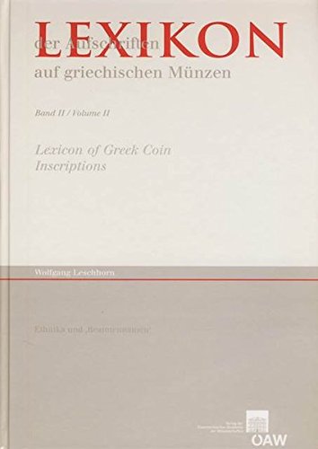 Lexikon Der Aufschriften Auf Griechischen Muenzen, Band II: Ethnika Und Beamtennamen/ Lexicon of Greek Coin Inscriptions, Volume II: 2 (Veroffentlichungen Der Numismatischen Kommission)