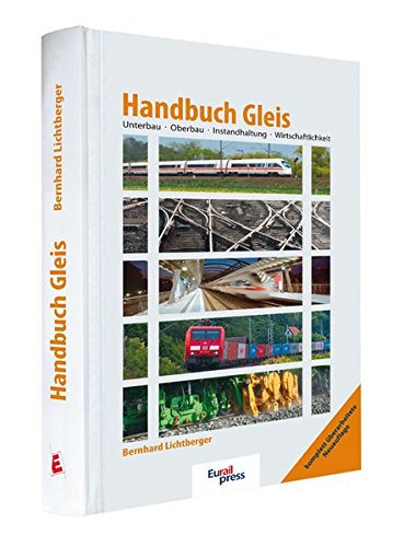Handbuch Gleis: Unterbau - Oberbau - Instandhaltung - Wirtschaftlichkeit
