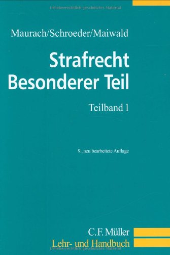 Strafrecht Besonderer Teil. Ein Lehrbuch: Strafrecht Besonderer Teil. Teilband 1: Straftaten gegen Persönlichkeits- und Vermögenswerte: TEILBD 1