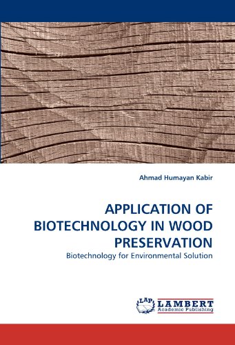 APPLICATION OF BIOTECHNOLOGY IN WOOD PRESERVATION: Biotechnology for Environmental Solution